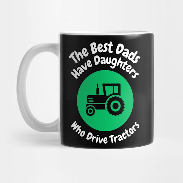 Best Dads Have Daughters Drive Tractors by The WYLD Tribe